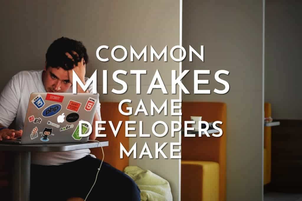Top 10 common mistakes while developing a mobile game